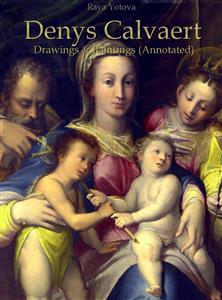 Denys Calvaert: Drawings & Paintings (Annotated) - Raya Yotova - E-Book