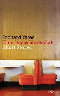 Eine letzte Liebschaft - Richard Yates - E-Book
