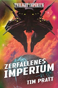 Twilight Imperium: Zerfallenes Imperium - Tim Pratt - E-Book