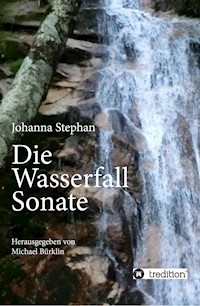 Die Wasserfall Sonate - Johanna Stephan - E-Book