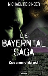 Die Bayerntal Saga - Michael Reisinger - E-Book