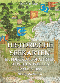 Historische Seekarten. Entdeckungsfahrten zu neuen Welten - Donald Wigal - E-Book