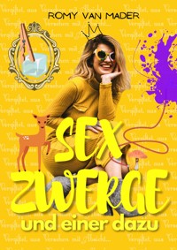 Sex Zwerge und einer dazu - Romy van Mader - kostenlos E-Book