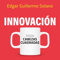 Innovación para cabezas cuadradas - Guillermo Solano - Hörbuch