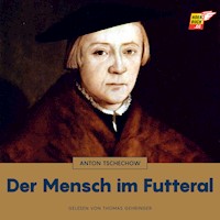 Der Mensch im Futteral - Anton Tschechow - Hörbuch