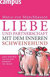 Liebe und Partnerschaft mit dem inneren Schweinehund - Marco von Münchhausen - E-Book