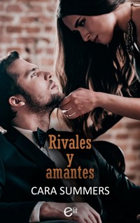 Rivales y amantes - Cara Summers - E-Book