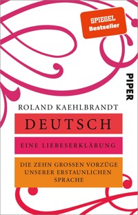 Deutsch – Eine Liebeserklärung - Roland Kaehlbrandt - E-Book