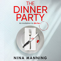 The Dinner Party - Prepare to be GRIPPED by the BRAND NEW psychological thriller from Nina Manning for 2025 (Unabridged) - Nina Manning - Hörbuch