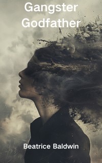 Gangster Godfather - Beatrice Baldwin - E-Book