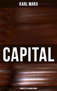CAPITAL (Complete 3 Volume Edition) - Karl Marx - E-Book