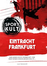 Eintracht Frankfurt - Fußballkult - Lutz Hanseroth - E-Book