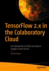 TensorFlow 2.x in the Colaboratory Cloud - David Paper - E-Book