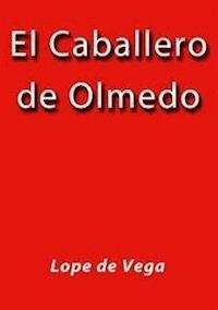 El caballero de Olmedo - Lope De Vega - E-Book