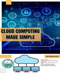 Cloud Computing Made Simple - Poonam Devi - E-Book