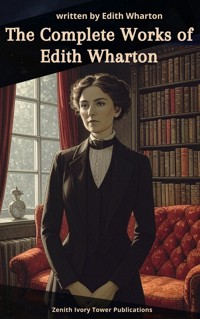 The Complete Works of Edith Wharton - Edith Wharton - E-Book