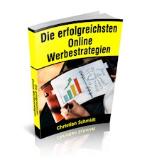 Die erfolgreichsten Online Werbestrategien - Christian Schmidt - E-Book