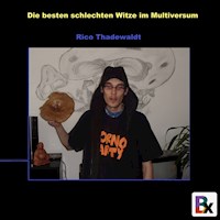 Die besten schlechten Witze im Multiversum - Rico Thadewaldt - Hörbuch