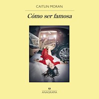 Cómo ser famosa - Caitlin Moran - Hörbuch