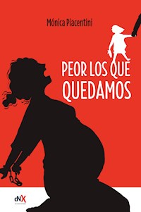 Peor los que quedamos - Monica Piacentini - E-Book
