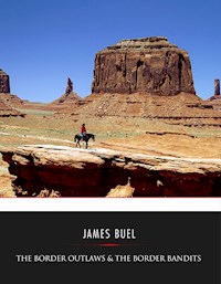 The Border Outlaws & The Border Bandits - James W. Buel - E-Book
