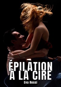 Épilation à la Cire - Eva Rossi - E-Book