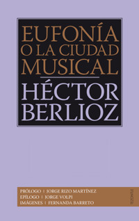 Eufonía o la ciudad musical - Hector Berlioz - E-Book