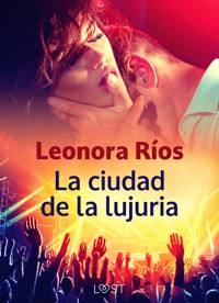 La ciudad de la lujuria - Leonora Rios - E-Book