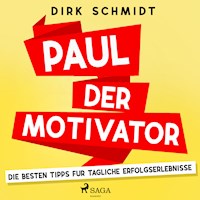 Paul der Motivator - Die besten Tipps für tägliche Erfolgserlebnisse - Dirk Schmidt - Hörbuch