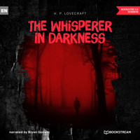 The Whisperer in Darkness (Unabridged) - H. P. Lovecraft - Hörbuch