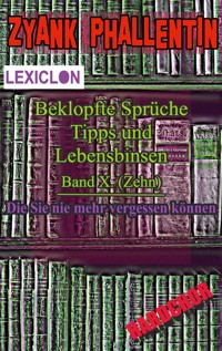 Beklopfte Sprüche, Tipps und Lebensbinsen - Zyank Phallentin - E-Book