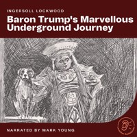 Baron Trump's Marvellous Underground Journey - Ingersoll Lockwood - Hörbuch