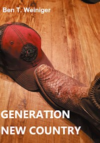 Generation New Country - Ben T. Weiniger - E-Book