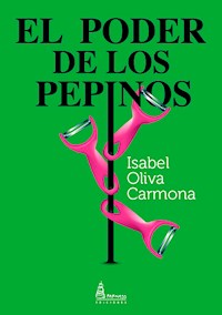 El poder de los pepinos - Isabel Oliva Carmona - E-Book