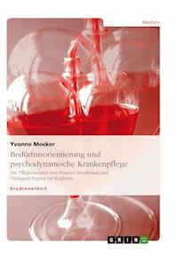 Bedürfnisorientierung und psychodynamische Krankenpflege - Yvonne Mocker - E-Book