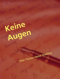Keine Augen - Oliver Thorsten Gernot Schelberg - E-Book