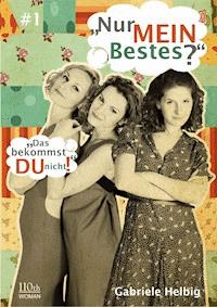 "Nur MEIN Bestes?" #1 - Gabriele Helbig - E-Book