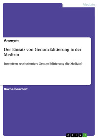 Der Einsatz von Genom-Editierung in der Medizin -  - E-Book