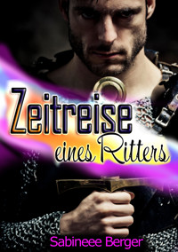 Zeitreise eines Ritters - Sabineee Berger - E-Book
