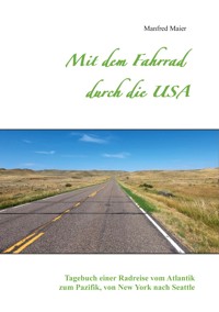 Mit dem Fahrrad durch die USA - Manfred Maier - E-Book