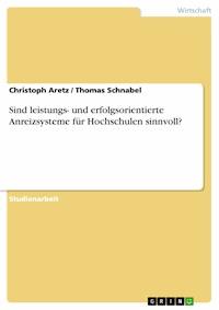 Sind leistungs- und erfolgsorientierte Anreizsysteme für Hochschulen sinnvoll? - Christoph Aretz - E-Book