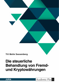 Die steuerliche Behandlung von Fremd- und Kryptowährungen - Till Malte Sassenberg - E-Book