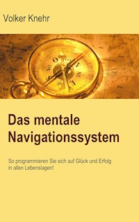 Das mentale Navigationssystem - Volker Knehr - E-Book