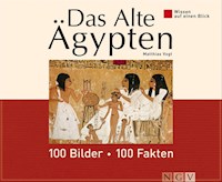 Das Alte Ägypten: 100 Bilder - 100 Fakten - Matthias  Vogt - E-Book
