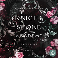 Knightstone Academy 5: Entscheide dich nicht - Christina Rain - Hörbuch