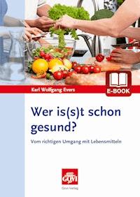 Wer is(s)t schon gesund? - Karl Wolfgang Evers - E-Book
