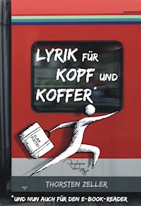 Lyrik für Kopf und Koffer - Thorsten Zeller - E-Book