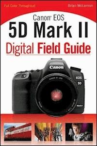 Canon EOS 5D Mark II Digital Field Guide - Brian McLernon - E-Book