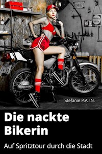 Die nackte Bikerin - P.A.I.N. Stefanie - E-Book