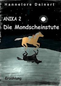 Anika Die Mondscheinstute - Hannelore Deinert - E-Book